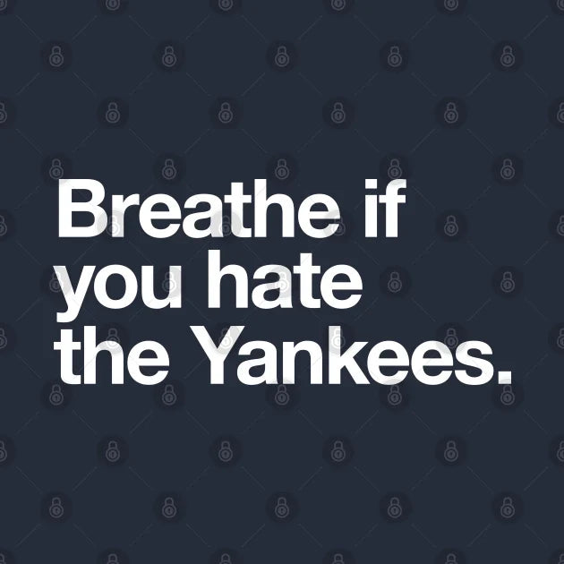 Breathe If You Hate The Yankees T-Shirt
